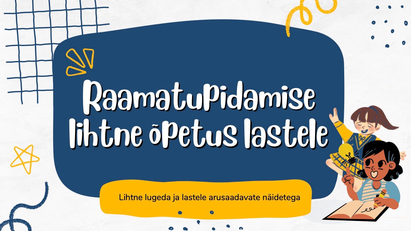 Raamatupidamise lihtne õpetus lastele Raamatupidamise lihtne õpetus lastele